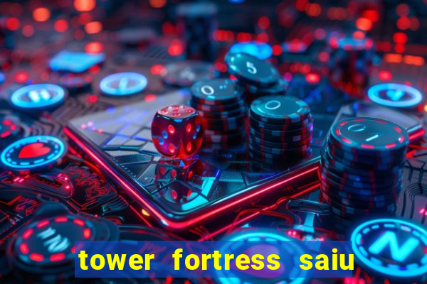 tower fortress saiu da play store